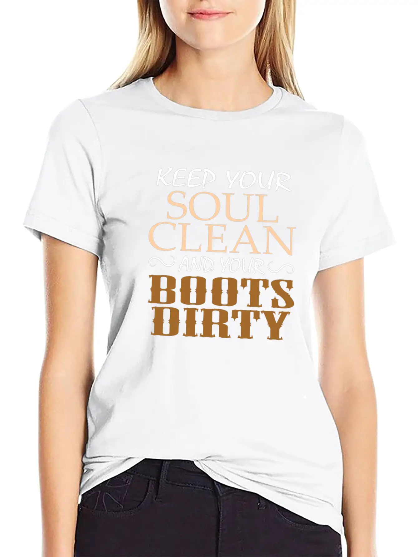"Keep Your Soul Clean And Your Boots Dirty" Classic Crew Neck Graphic Tee – Everyday Minimal Look