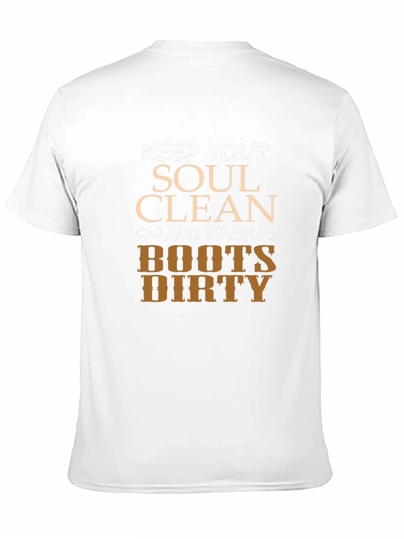 "Keep Your Soul Clean And Your Boots Dirty" Classic Crew Neck Graphic Tee – Everyday Minimal Look