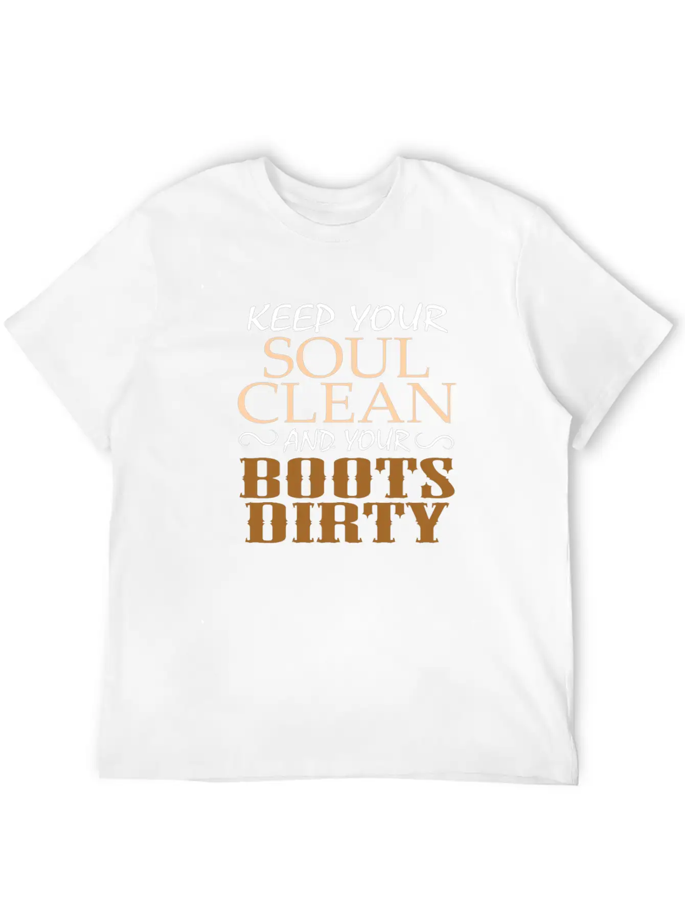 "Keep Your Soul Clean And Your Boots Dirty" Classic Crew Neck Graphic Tee – Everyday Minimal Look