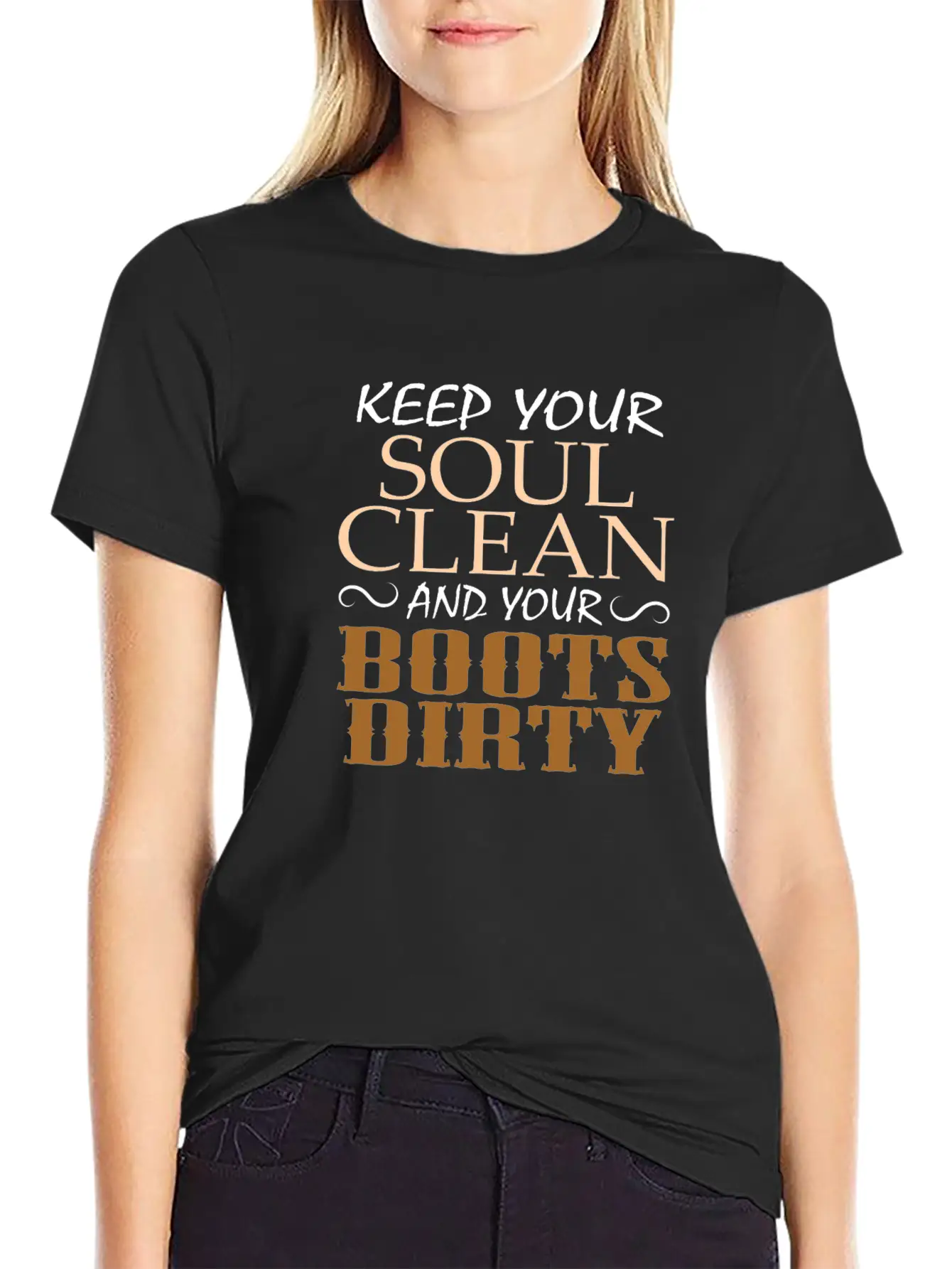 "Keep Your Soul Clean And Your Boots Dirty" Classic Crew Neck Graphic Tee – Everyday Minimal Look