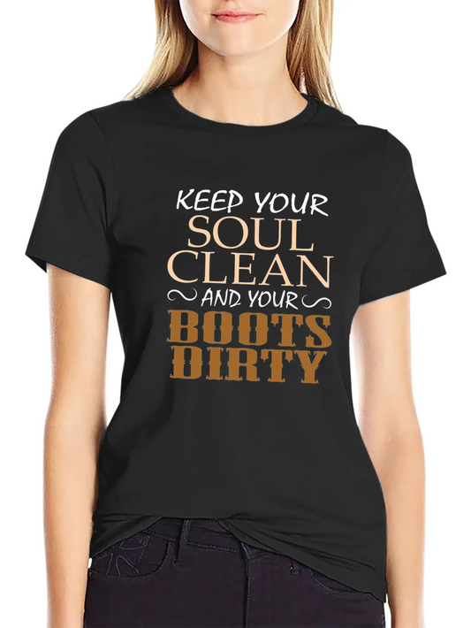 "Keep Your Soul Clean And Your Boots Dirty" Classic Crew Neck Graphic Tee – Everyday Minimal Look