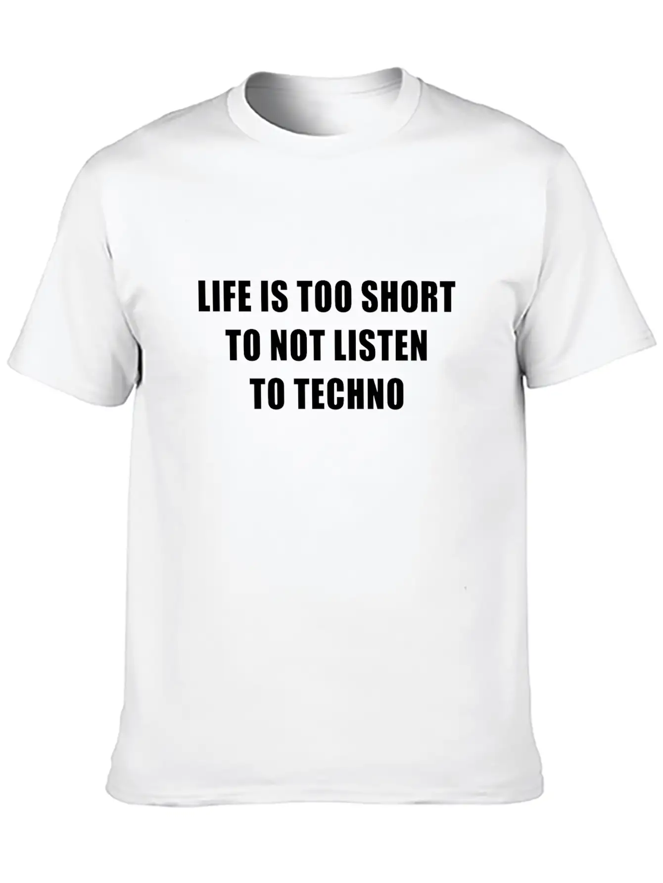 Life Is Short To Not Listen To Techno Timeless Short Sleeve Tee – Comfy And Minimalist Design