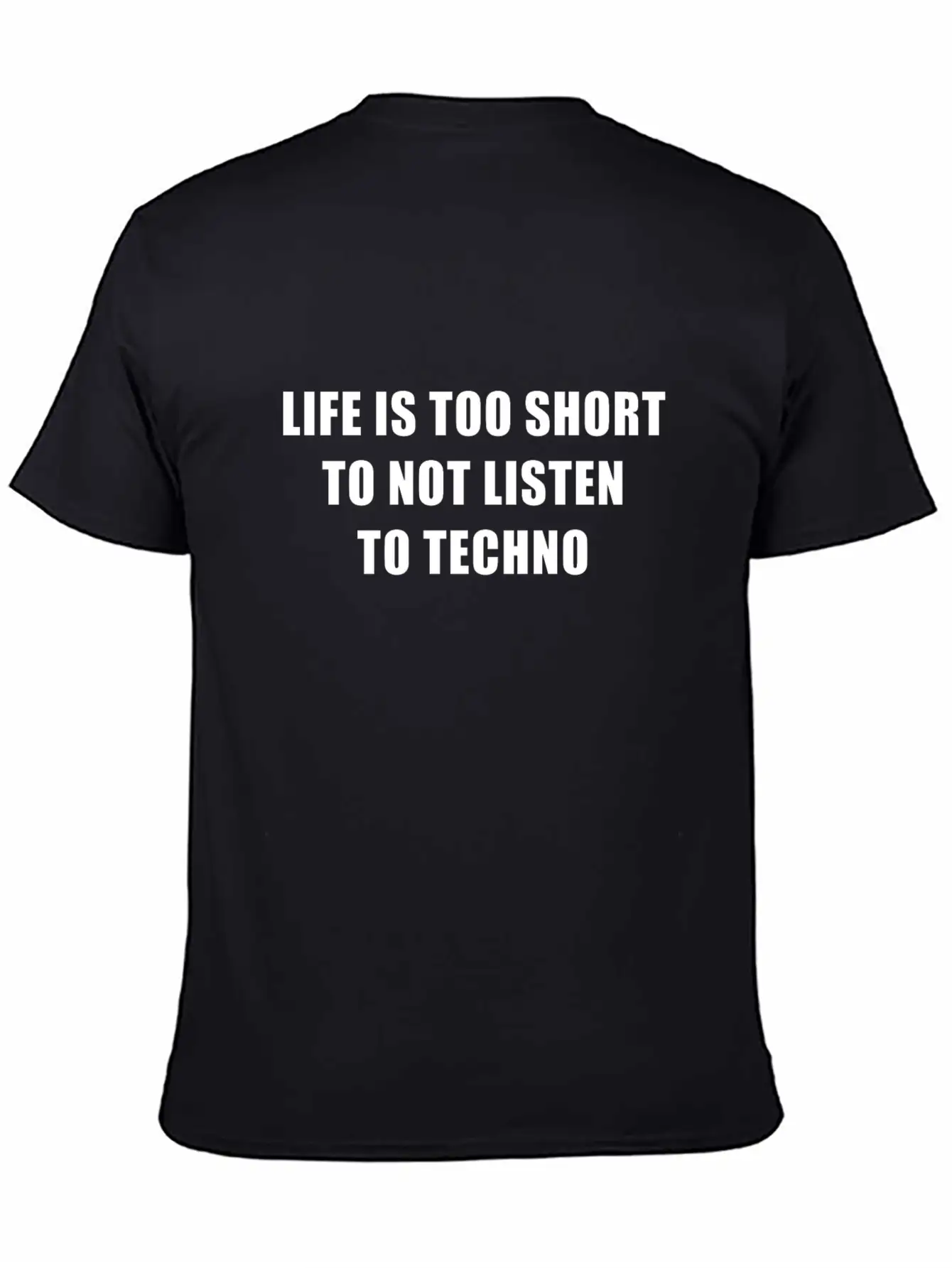 Life Is Short To Not Listen To Techno Timeless Short Sleeve Tee – Comfy And Minimalist Design