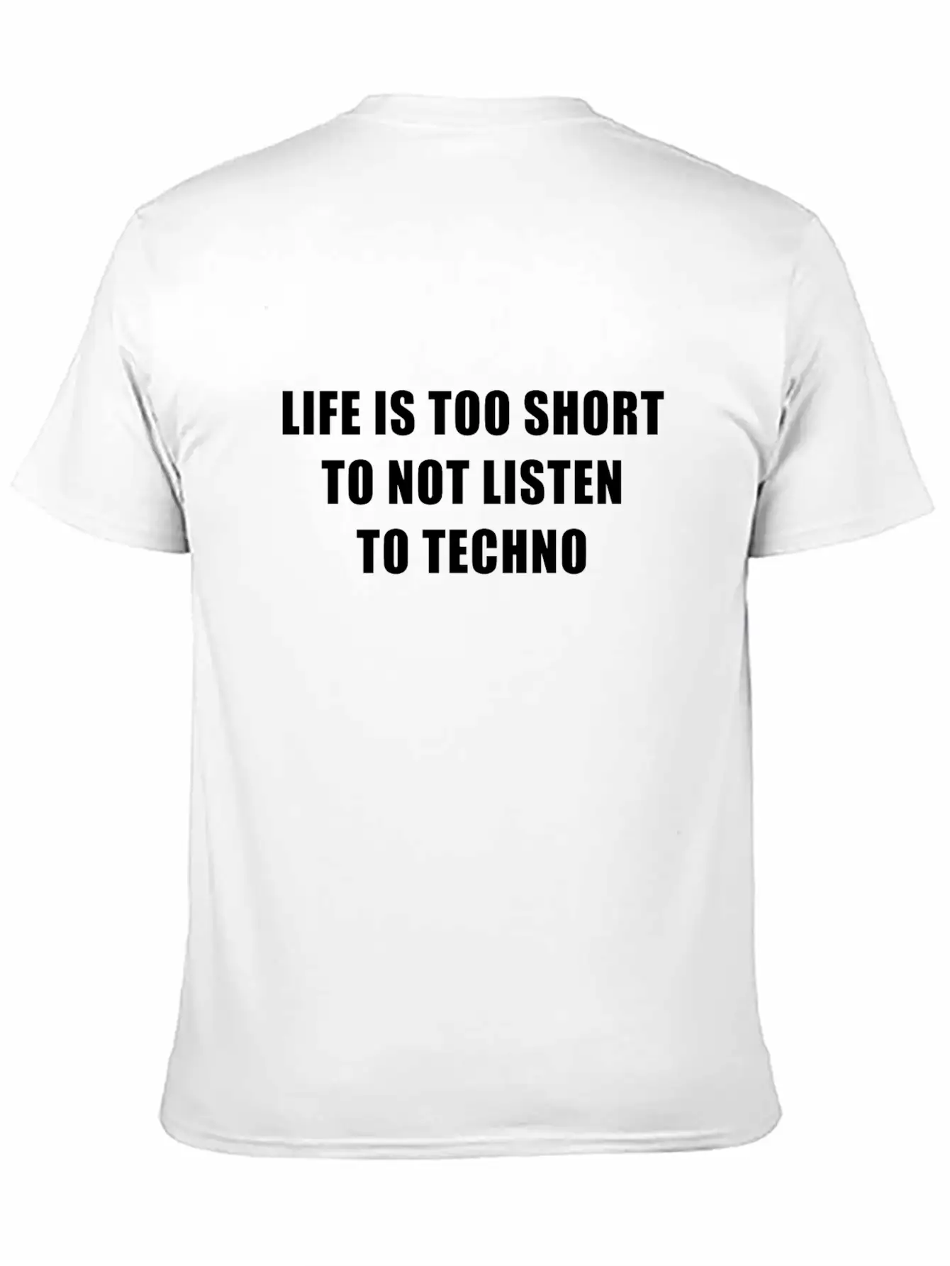 Life Is Short To Not Listen To Techno Timeless Short Sleeve Tee – Comfy And Minimalist Design