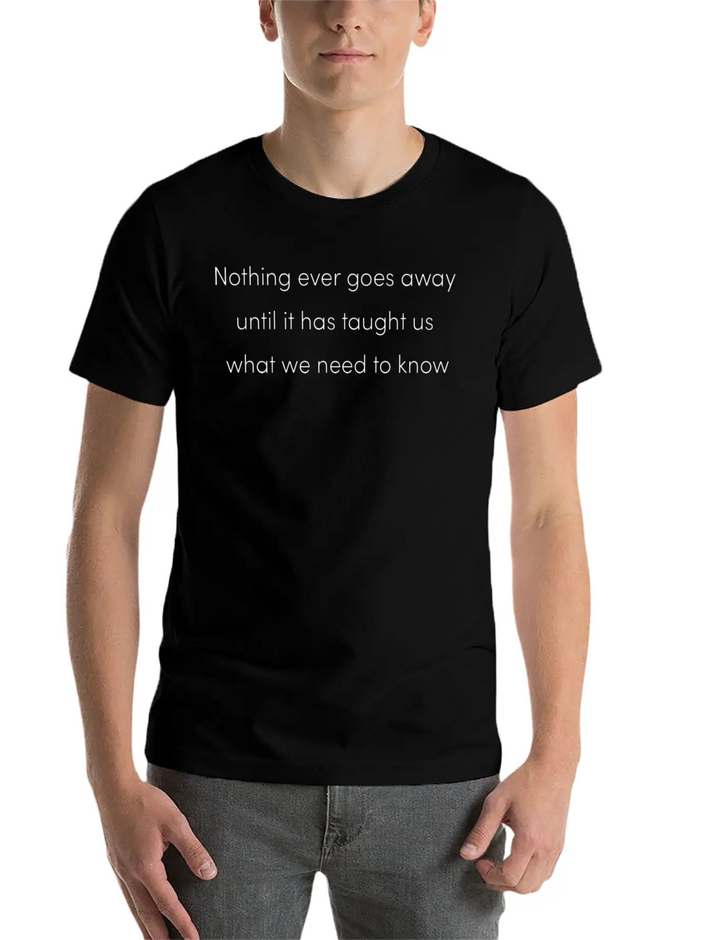 Nothing Goes Away Mindfulness Spiritual Motivation Timeless Short Sleeve Tee – Comfy And Minimalist Design