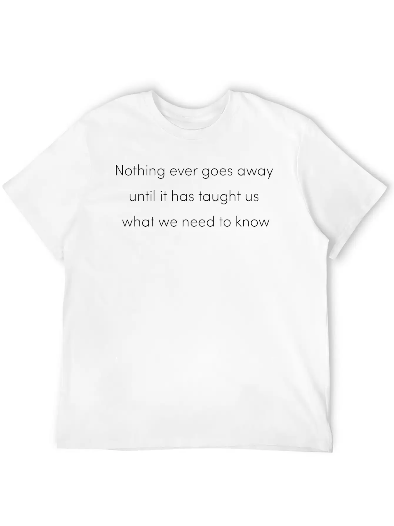 Nothing Goes Away Mindfulness Spiritual Motivation Timeless Short Sleeve Tee – Comfy And Minimalist Design