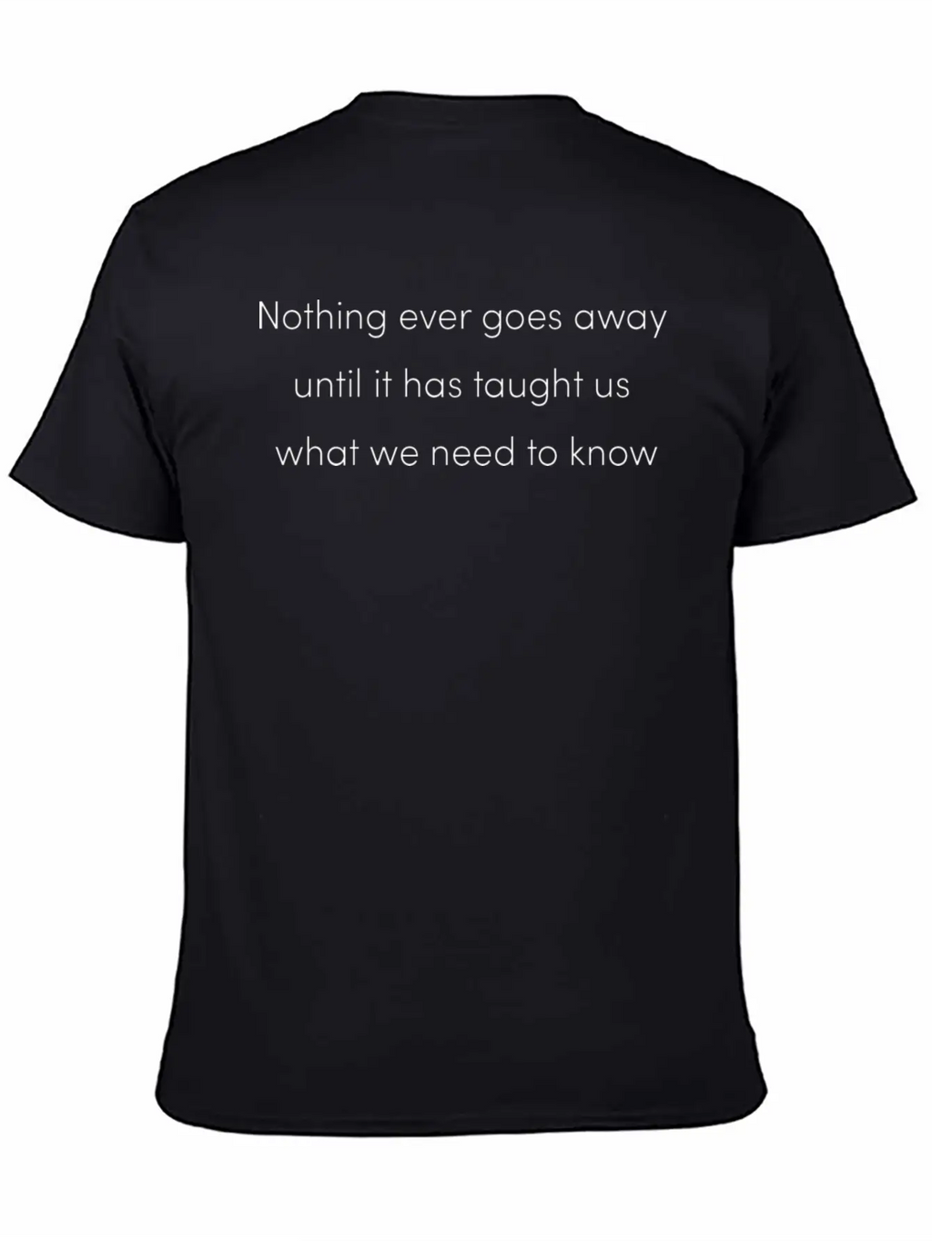 Nothing Goes Away Mindfulness Spiritual Motivation Timeless Short Sleeve Tee – Comfy And Minimalist Design