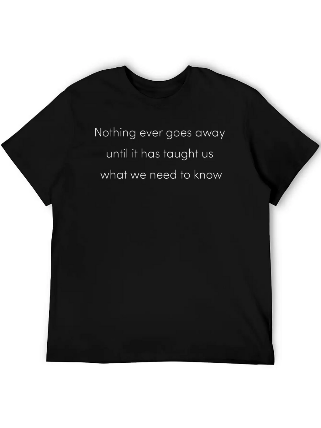 Nothing Goes Away Mindfulness Spiritual Motivation Timeless Short Sleeve Tee – Comfy And Minimalist Design