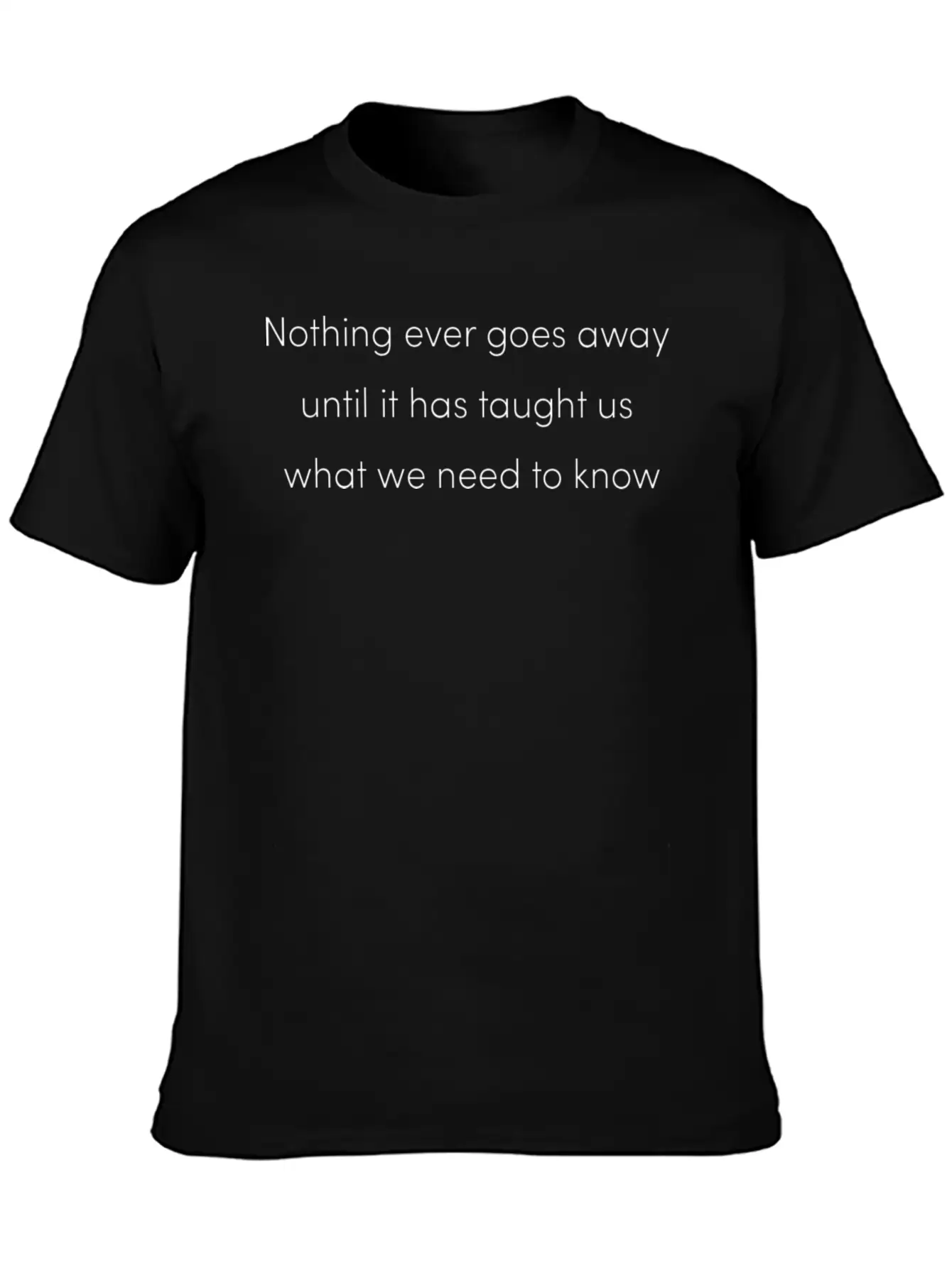 Nothing Goes Away Mindfulness Spiritual Motivation Timeless Short Sleeve Tee – Comfy And Minimalist Design