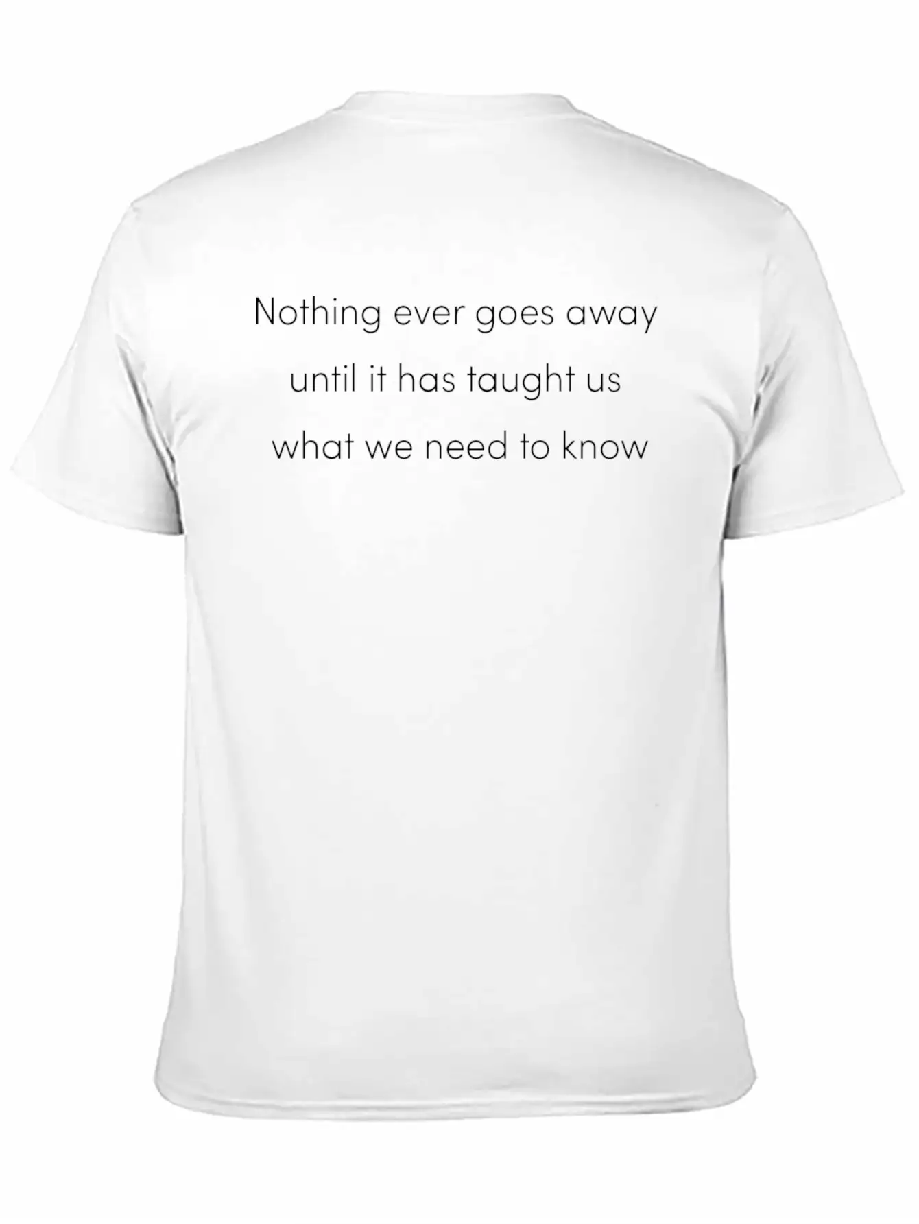 Nothing Goes Away Mindfulness Spiritual Motivation Timeless Short Sleeve Tee – Comfy And Minimalist Design