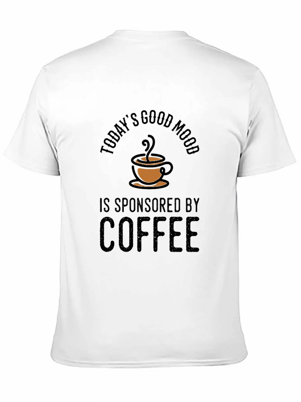 Todays Good Mood Is Sponsored By Coffee Modern Fit Casual T-Shirt – Clean And Versatile Design