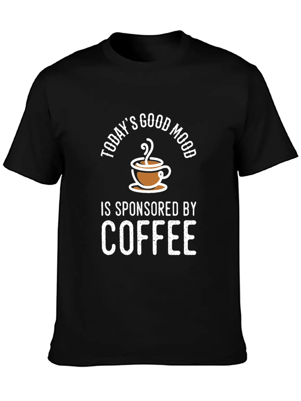 Todays Good Mood Is Sponsored By Coffee Modern Fit Casual T-Shirt – Clean And Versatile Design