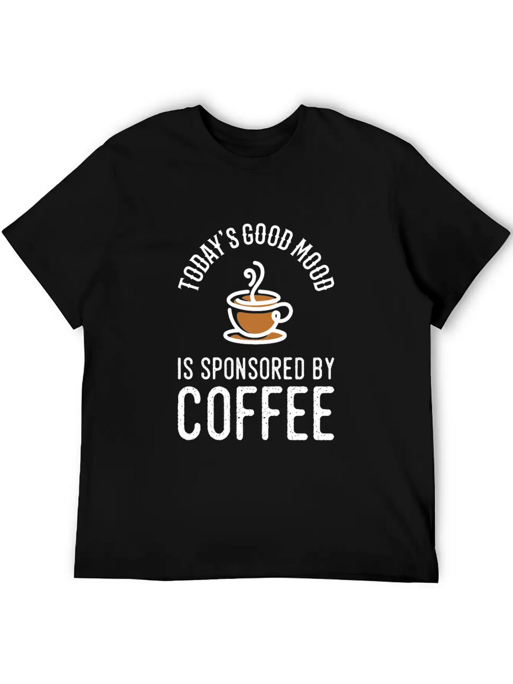 Todays Good Mood Is Sponsored By Coffee Modern Fit Casual T-Shirt – Clean And Versatile Design
